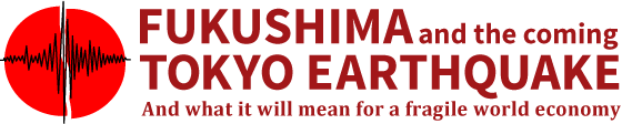Fukushima and the Coming Tokyo Earthquake